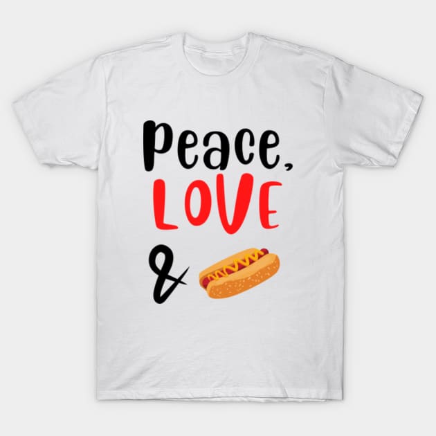 Peace Love and Hotdogs T-Shirt by ArtJoy
